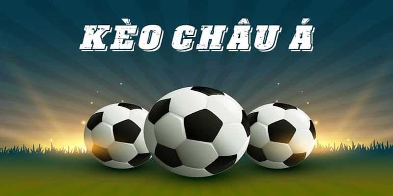 Giới thiệu kèo Châu Á