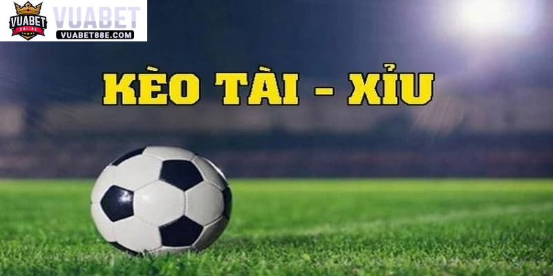 Khám phá về kèo Tài Xỉu bóng đá tại Vuabet88